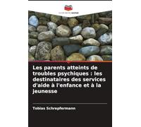 Les parents atteints de troubles psychiques : les destinataires des services d'aide à l'enfance et à la jeunesse