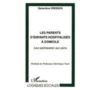 Les parents d'enfants hospitalisés à domicile Leur participation aux soins - Geneviève Cresson - L'harmattan - broché - Etude