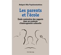 Les parents et l'école Étude contrastive des rapports dans un contexte d'hétérogénéité culturelle - Antigoni-Alba Papakonstantinou - Peter Lang - broché - Essai