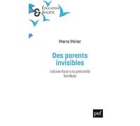 Des parents invisibles: L'école face à la précarité familiale