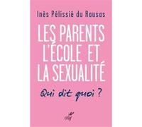 Les parents, l'école, la sexualité Inès Pélissié Du Rausas (Auteur)