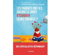 Les parents ont-ils encore le droit d'éduquer leurs enfants ? Des spécialistes répondent - Matthieu Le Tourneur - Artege - broché - Essai