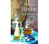 Les parfums d'Iris - Florence Roche - Presses De La Cite - broché - Roman