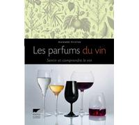 Les Parfums du vin Sentir et comprendre le vin - Richard Pfister - Delachaux et niestlé - broché - Guide