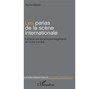 Les parias de la scène internationale: À propos des dynamiques inégalitaires de l'ordre mondial