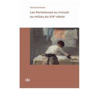 Les Parisiennes Au Travail Au Milieu Du Xixe Siècle