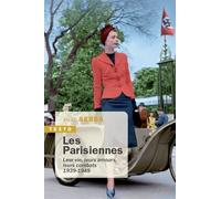 Les parisiennes: Leur vies, leurs amours, leurs combats 1939-1949