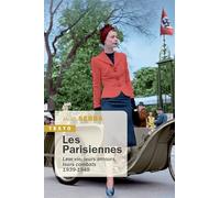 Les parisiennes: Leur vies, leurs amours, leurs combats 1939-1949
