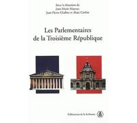 Les parlementaires de la troisieme republique Colloque international du Centre de Recherche en histoire du XIXème siècle, Paris, 18-19 octobre 2001 - Jean-Pierre Chaline - De La Sorbonne Editions - br