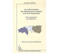 Les parlementaires des départements d'Algérie sous la IIIe République Jean-Marc Valentin (Auteur)