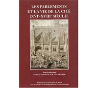 Les Parlements Et La Vie De La Cité (Xvie-Xviiie Siècle)