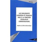 Les Parlements européen et français face à la fonction législative communautaire Didier Blanc (Auteur)