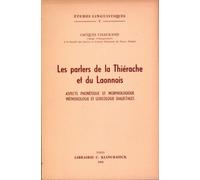 Les Parlers De La Thiérache Et Du Laonnois - Aspects Phonétique Et Morphologique, Méthodologie Et Lexicologie Dialectale