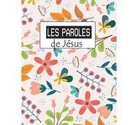 les paroles de Jésus: 52 semaines Cahier de prière | Pour les femmes et hommes chrétiennes amoureuses des saintes écritures pour marquer votre gratitude et vos prières.