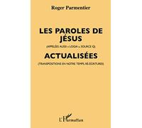 Les paroles de Jésus: (appelées aussi loggia, source Q) actualisées (transpositions en notre temps, ré-écritures)