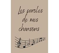 Les paroles de mes chansons: Un cahier pour créer vos plus belles chansons avec fiches pré remplie | Facile d’utilisation | Format pratique .