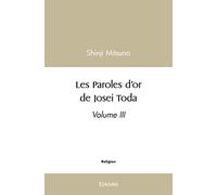 Les paroles d'or de josei toda: Volume III