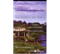 Les paroles du grand-père: Las palabras del abuelo Contes afro-colombiens