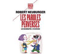 Les Paroles perverses Les reconnaître, s'en défaire - Robert Neuburger - Payot - Poche - Guide