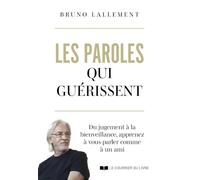 Les paroles qui guérissent - Du jugement à la bienveillance, apprenez à vous parler comme à un ami