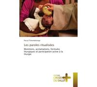 Les paroles ritualisees Monitions, acclamations, formules liturgiques et participation active A la liturgie - Pascal Tshombokongo - Croix Du Salut - broché - Essai