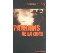 Les parrains de la Côte: 100 ans de caïdat en Provence