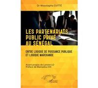 Les partenariats public privé au Sénégal Moustapha Djitté (Auteur), Lamine Lo (Avant-propos), Mamadou Dia (Préface)