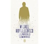 Les particules élémentaires Michel Houellebecq (Auteur)