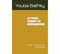 LES PARTIES PRENANTES DE KOUROUKANFOUGA: Peuples et batailles de Kurukanfuga