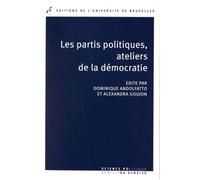 Les partis politiques, ateliers de la démocratie Ateliers de la démocratie - Dominique Andolfatto - Universite De Bruxelles Eds - broché - Essai