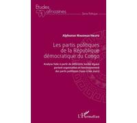 Les partis politiques de la République démocratique du Congo Analyse faite à partir de différents textes légaux portant organisation et fonctionnement des partis politiques (1990 à nos jours) - Alphon