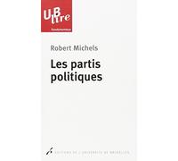 Les partis politiques: Essai sur les tendances oligarchiques des démocraties