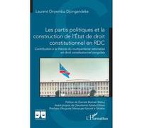Les partis politiques et la construction de l’État de droit constitutionnel en RDC Laurent Onyemba Djongandeke (Auteur), Evariste Boshab Mabuj (Préface), Dieudonné Kaluba Dibwa (Avant-propos), Auguste