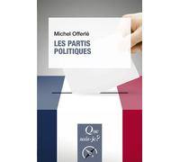 Les Partis politiques - Michel Offerlé - Que Sais-Je - Poche - Etude