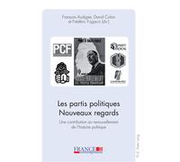 Les partis politiques- Nouveaux regards Une contribution au renouvellement de l'histoire politique - François Audigier - Peter Lang - broché - Essai