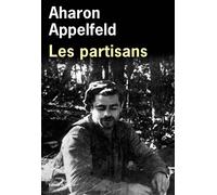 Les Partisans - Aharon Appelfeld - De L'olivier Eds - broché - Roman