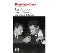 Les Partisans Kessel et Druon, une histoire de famille - Dominique Bona - Gallimard - Poche - Essai