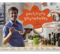 Les Partitions Gourmandes De Guilhem - Cuisinez En Deux Temps, Trois Mouvements