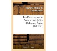 Les Parvenus, ou les Aventures de Julien Delmours écrites (Éd.1824) - Stéphanie-Félicité Du Crest de Genlis - Hachette Bnf - broché - Livre
