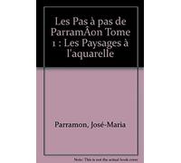 Les Pas à pas de ParramÂon Tome 1: Les Paysages à l'aquarelle