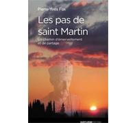 Les Pas de Saint-Martin Un chemin d'émerveillement et de partage - Pierre-Yves Fux - Saint-Leger Eds - broché - Essai