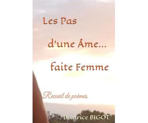 Les Pas d'une Âme Faite Femme.: Recueil de poésie
