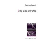 Les pas perdus - Denise Bonal - Theatrales Eds - broché - Théâtre
