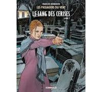 Les passagers du vent - tome 08 Le sang des cerises - Livre 1 François Bourgeon (Auteur)