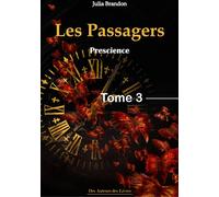 Les passagers tome 3 - Prescience - Julia Brandon - Amh Communication - broché - Roman