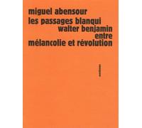 Les passages Blanqui : Walter Benjamin entre mélancolie et révolution