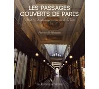 Les Passages Couverts De Paris - Histoire Des Passages Couverts De Paris