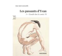 Les passants d’Yvan 1re partie : Grandir dans les années 70 - Jean-Jack Lamouille - EDITIONS COMPLICITES - ebook (ePub) - Roman