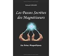 Les Passes Secrã¿Tes Des Magnã©Tiseurs: Les Soins Magnã©Tiques