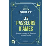 Les Passeurs d'âmes - Accompagner ceux qui cherchent encore la lumière - Isabelle Cerf - Exergue - relié - Essai